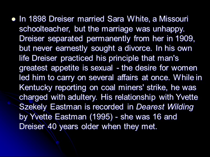 In 1898 Dreiser married Sara White, a Missouri schoolteacher, but the marriage was unhappy.